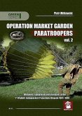 Operation Market Garden Paratroopers: Volume 2 - Weapons, Equipment and Transport of the Polish 1st Independent Parachute Brigade