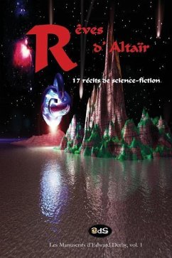 Rêves d'Altaïr: 17 Récits de Science-Fiction - Seassau, Marc; LeBeau, Stephanie; Sicart, Pierre-Alexandre