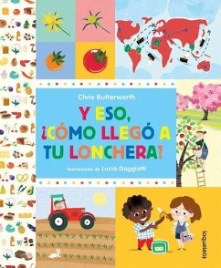 Y Eso, Como Llego a Tu Lonchera? / How Did That Get in My Luchbox? the Story of Food (Spanish Edition) - Butterworth, Christine