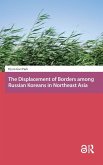 The Displacement of Borders among Russian Koreans in Northeast Asia