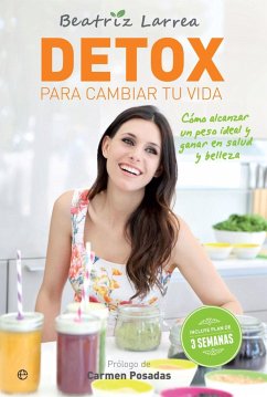 Détox para cambiar tu vida : cómo alcanzar un peso ideal y ganar en salud y belleza - Larrea Zepeda-Carranza, Beatriz