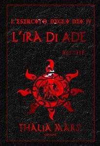 L'Ira di Ade (L'Esercito degli Dei #4) (eBook, ePUB) - Mars, Thalia