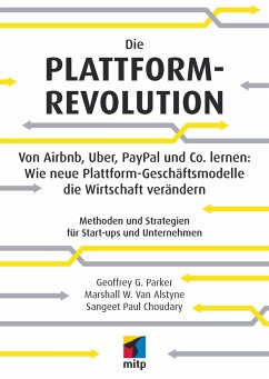 Die Plattform-Revolution - Choudary, Sangeet Paul;Van Alstyne, Marshall;Parker, Geoffrey
