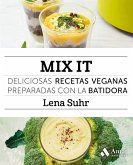 Mix it : deliciosas recetas veganas preparadas con la batidora