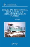 Cosmic Ray Interactions, Propagation, and Acceleration in Space Plasmas