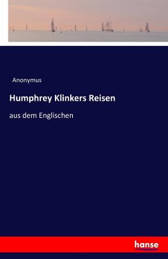 Humphrey Klinkers Reisen - Anonym