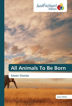 All Animals To Be Born - Miller, Jason