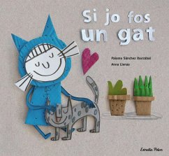 Si jo fos un gat - Sánchez Ibarzábal, Paloma; Llenas, Anna; Paloma, Sánchez