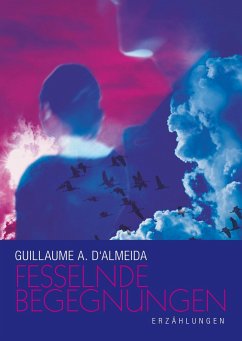 Fesselnde Begegnungen - Almeida, Guillaume A. d'