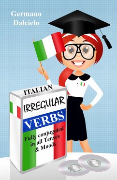 Italian Irregular Verbs Fully Conjugated in all Tenses (Learn Italian Verbs Book 1) (eBook, ePUB) - Dalcielo, Germano