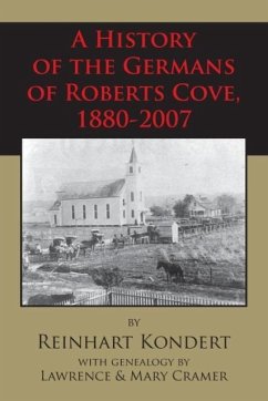 A History of the Germans of Roberts Cove, 1880-2007 - Kondert, Reinhart