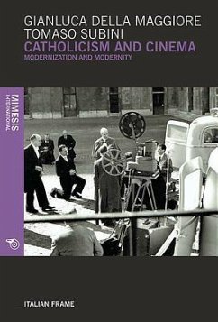 Catholicism and Cinema: Modernization and Modernity - Subini, Tomaso; Gianluca, Della Maggiore