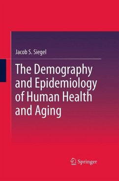 The Demography and Epidemiology of Human Health and Aging - Siegel, Jacob S.