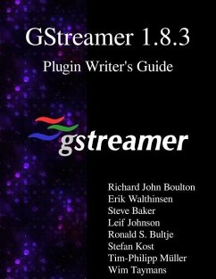 GStreamer 1.8.3 Plugin Writer's Guide - Walthinsen, Erik; Baker, Steve; Johnson, Leif