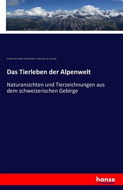 Das Tierleben der Alpenwelt - Tschudi, Friedrich von;Keller, Conrad;Rittmeyer, E. ill