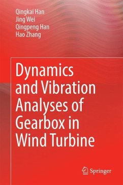Dynamics and Vibration Analyses of Gearbox in Wind Turbine - Han, Qingkai;Wei, Jing;Han, Qingpeng