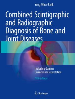 Combined Scintigraphic and Radiographic Diagnosis of Bone and Joint Diseases - Bahk, Yong-Whee