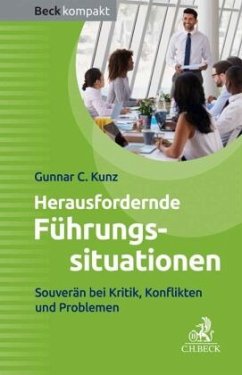 Herausfordernde Führungssituationen - Kunz, Gunnar C.
