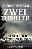 Zwei Thriller: Stadt der Schweinehunde & Killer Angel (eBook, ePUB)
