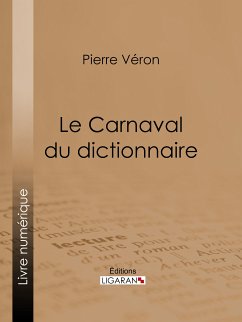 Le Carnaval du dictionnaire (eBook, ePUB) - Ligaran; Véron, Pierre