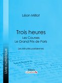 Trois heures - Les Courses, le Grand Prix de Paris (eBook, ePUB)