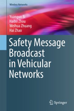 Safety Message Broadcast in Vehicular Networks - Bi, Yuanguo;Zhou, Haibo;Zhuang, Weihua