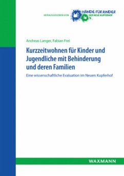 Kurzzeitwohnen für Kinder und Jugendliche mit Behinderung und deren Familien - Langer, Andreas;Frei, Fabian