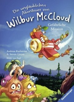 Gefährliche Mission / Die unglaublichen Abenteuer von Wilbur McCloud Bd.2 - Gätjen, Steven; Karlström, Andreas