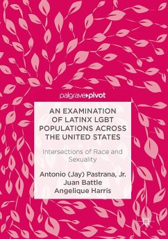 An Examination of Latinx LGBT Populations Across the United States - Pastrana, Antonio;Battle, Juan;Harris, Angelique