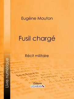 Fusil chargé (eBook, ePUB) - Mouton, Eugène; Ligaran
