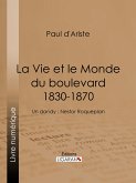 La Vie et le Monde du boulevard (1830-1870) (eBook, ePUB)