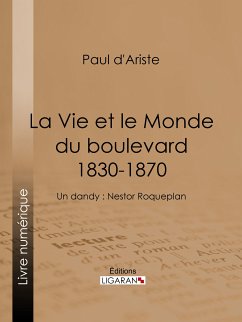 La Vie et le Monde du boulevard (1830-1870) (eBook, ePUB) - Ligaran; d'Ariste, Paul