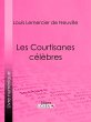 Les Courtisanes célèbres (eBook, ePUB) - Bild 1