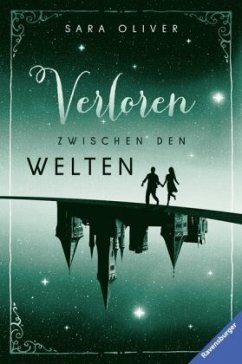 Verloren zwischen den Welten / Welten-Trilogie Bd.2 - Oliver, Sara