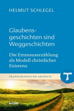 Glaubensgeschichten sind Weggeschichten (eBook, PDF) - Schlegel, Helmut