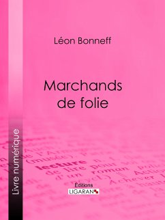 Marchands de folie (eBook, ePUB) - Bonneff, Léon; Ligaran