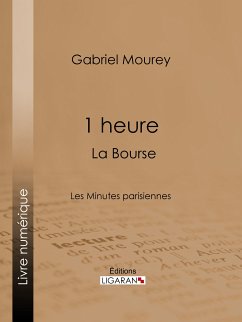 1 heure : La Bourse (eBook, ePUB) - Mourey, Gabriel; Huard, Charles