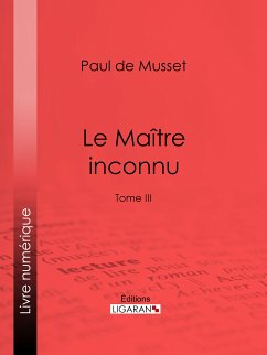 Le Maître inconnu (eBook, ePUB) - de Musset, Paul; Ligaran