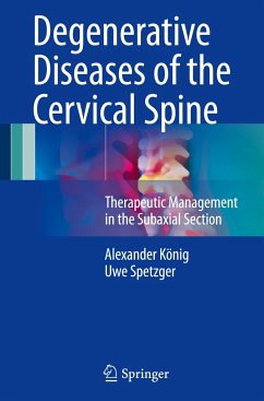 Degenerative Diseases of the Cervical Spine - König, Alexander;Spetzger, Uwe