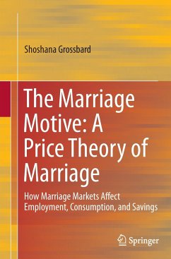 The Marriage Motive: A Price Theory of Marriage - Grossbard, Shoshana