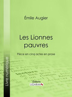 Les Lionnes pauvres (eBook, ePUB) - Augier, Émile; Ligaran; Foussier, Édouard