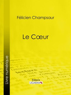 Le Coeur (eBook, ePUB) - Champsaur, Félicien; Ligaran