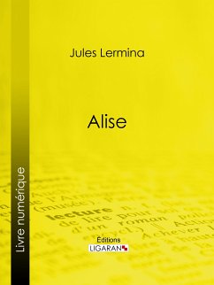 Alise (eBook, ePUB) - Lermina, Jules