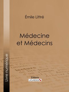 Médecine et Médecins (eBook, ePUB) - Ligaran; Littré, Émile