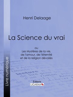 La Science du vrai (eBook, ePUB) - Ligaran; Delaage, Henri