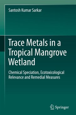 Trace Metals in a Tropical Mangrove Wetland - Sarkar, Santosh Kumar