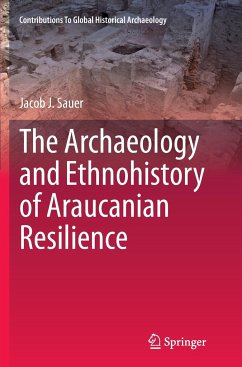 The Archaeology and Ethnohistory of Araucanian Resilience - Sauer, Jacob J.