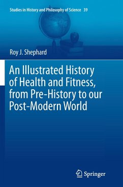 An Illustrated History of Health and Fitness, from Pre-History to our Post-Modern World - Shephard, Roy J