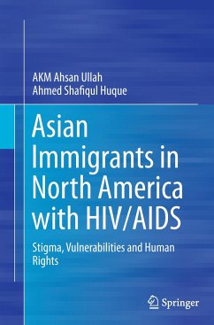 Asian Immigrants in North America with HIV/AIDS - Ullah, AKM Ahsan;Huque, Ahmed Shafiqul