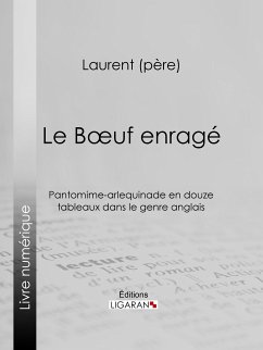 Le Boeuf enragé (eBook, ePUB) - père, Laurent; Ligaran